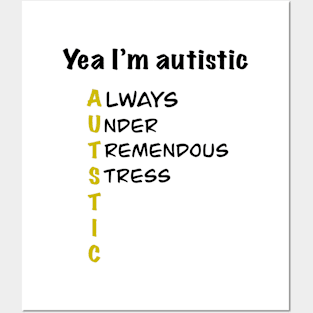 Yea I’m autistic Posters and Art